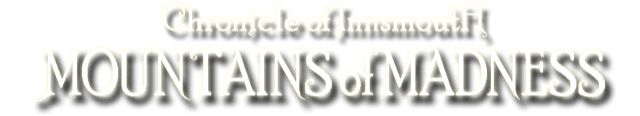 Chronicle of Innsmouth: Mountains of Madness