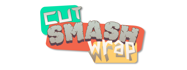 Cut Smash Wrap