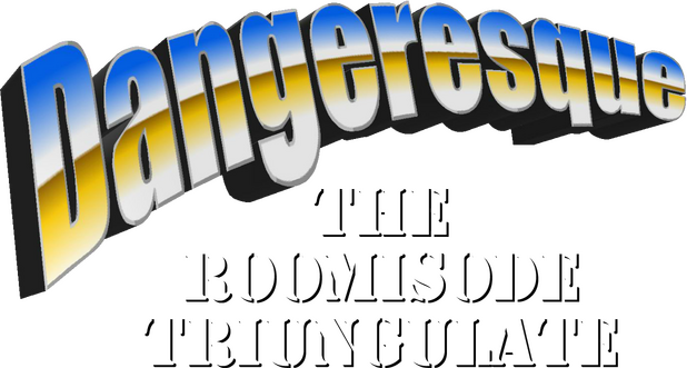 Dangeresque: The Roomisode Triungulate