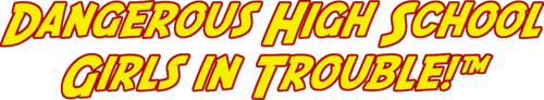 Dangerous High School Girls in Trouble!