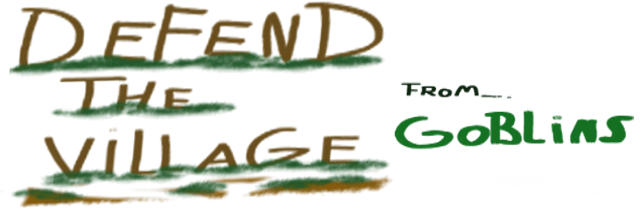 Defend the village from goblins