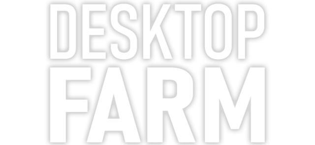 Desktop Farm