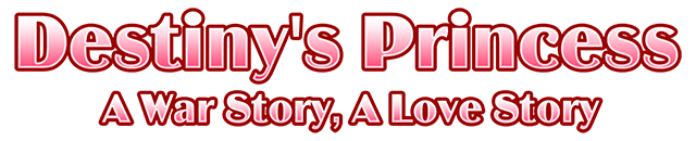 Destiny's Princess: A War Story, A Love Story