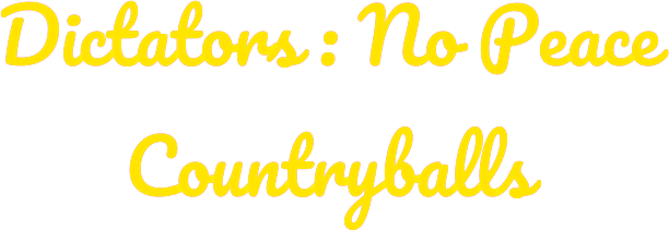 Dictators: No Peace Countryballs