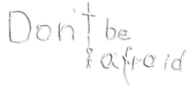 Don't Be Afraid