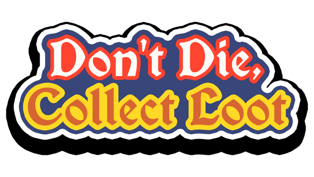 Don't Die, Collect Loot
