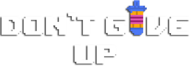 DON'T GIVE UP: A Cynical Tale