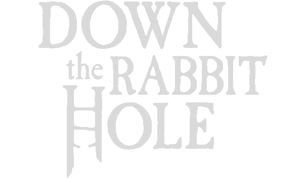 Down the Rabbit Hole
