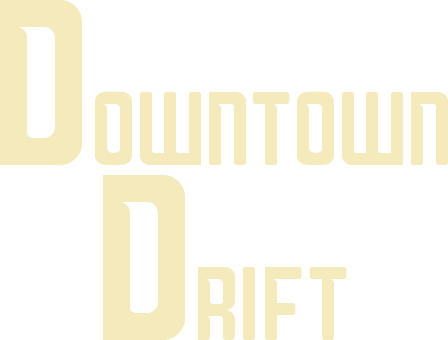 Downtown Drift