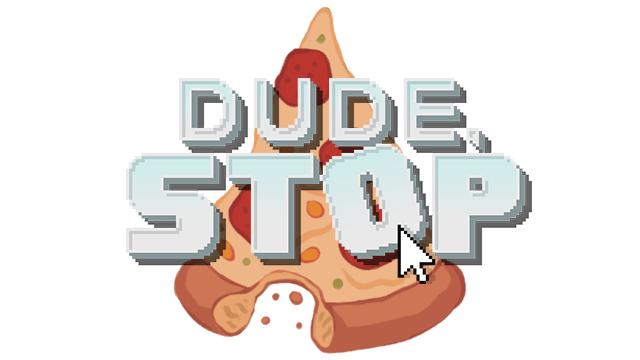 Dude, Stop