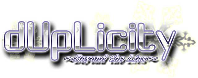 dUpLicity ~Beyond the Lies~