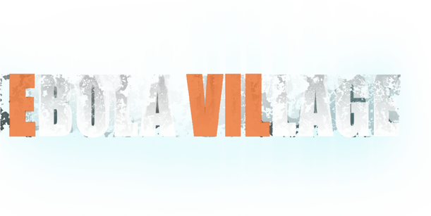 EBOLA VILLAGE