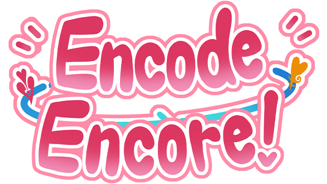 Encode Encore!