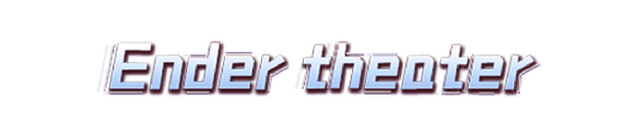 Ender theater