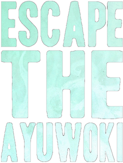 Escape the Ayuwoki