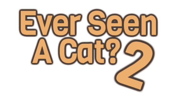 Ever Seen A Cat? 2