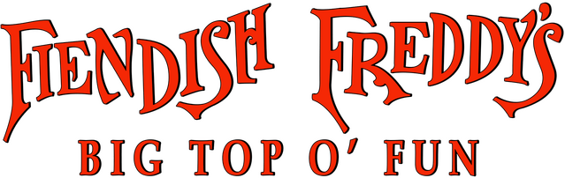 Fiendish Freddy's Big Top O' Fun