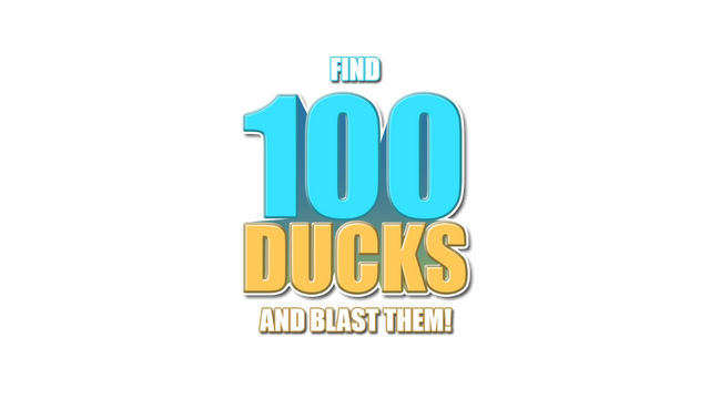 Find 100 Ducks and Blast Them!
