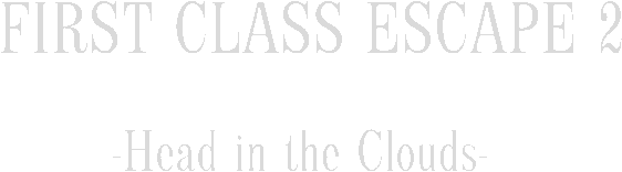 First Class Escape 2: Head in the Clouds