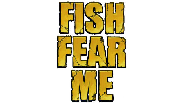 FISH FEAR ME