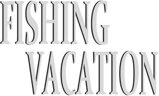Fishing Vacation