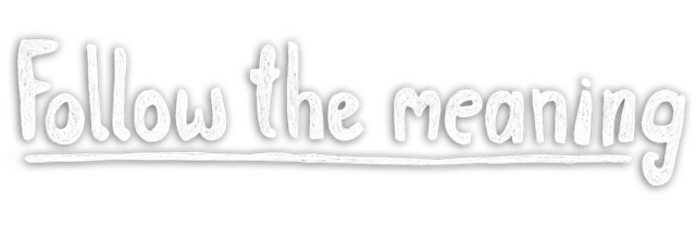Follow the meaning
