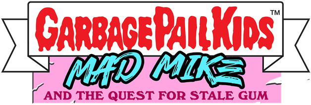 Garbage Pail Kids: Mad Mike and the Quest for Stale Gum