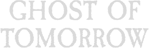 Ghost of Tomorrow: Chapter 1