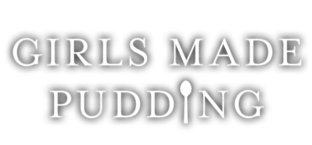 GIRLS MADE PUDDING