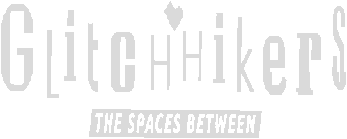 Glitchhikers: The Spaces Between