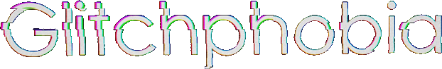 Glitchphobia