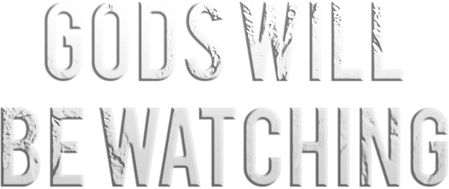 Gods Will Be Watching