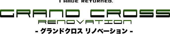 GRAND CROSS: ReNOVATION