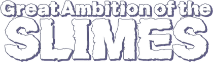 Great Ambition of the SLIMES