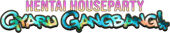 Hentai Houseparty: Gyaru Gangbang