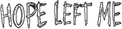 HOPE LEFT ME