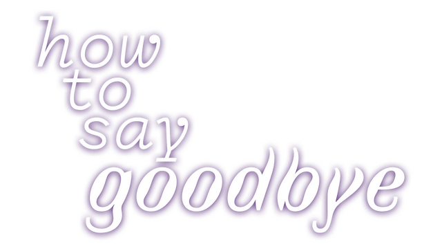 How to Say Goodbye