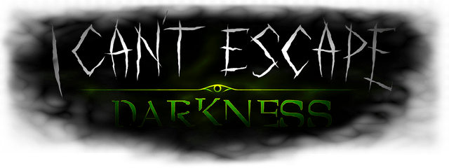 I Can't Escape: Darkness