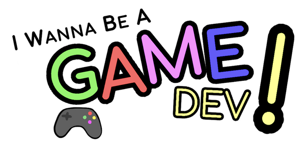 I Wanna Be A Game Dev!