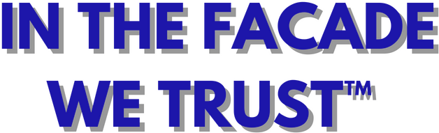 IN THE FACADE WE TRUST