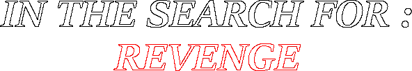 In The Search For: Revenge