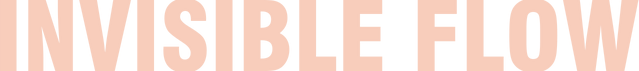 INVISIBLE FLOW