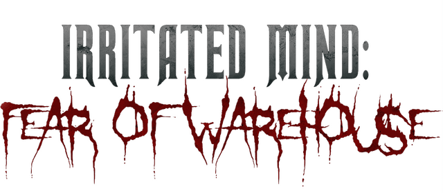 Irritated Mind: Fear of Warehouse