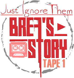 Just Ignore Them: Brea's Story Tape 1