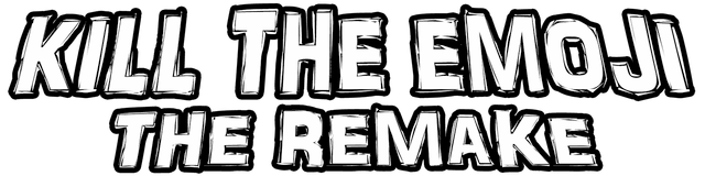 Kill The Emoji The Remake