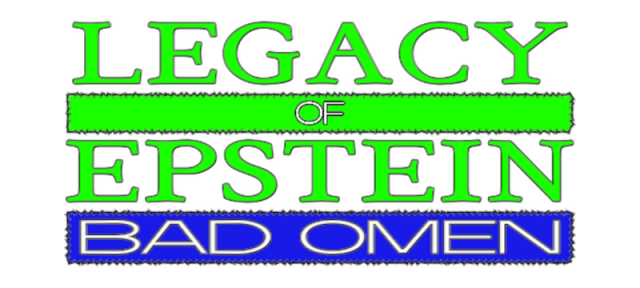 Legacy of Epstein: Bad Omen