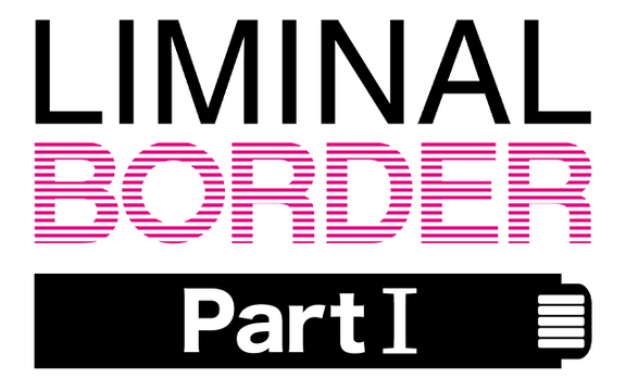 Liminal Border Part 1