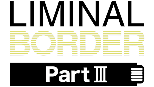 Liminal Border Part 3