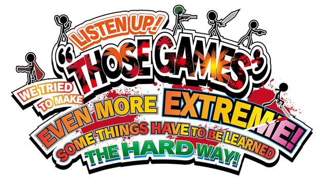 LISTEN UP! WE TRIED TO MAKE THOSE GAMES EVEN MORE EXTREME! SOME THINGS HAVE TO BE LEARNED THE HARD WAY!