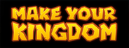 Make Your Kingdom